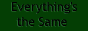 Everything's the Same