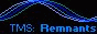 TMS - Remnants